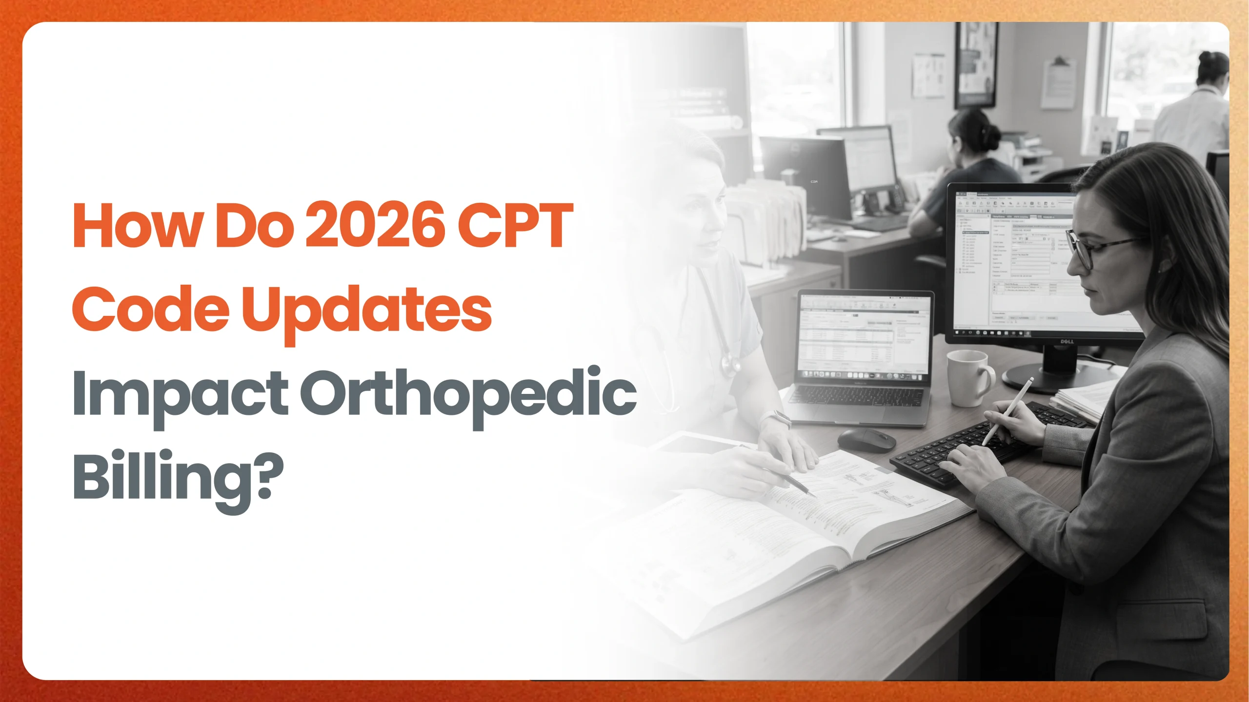 How Do 2026 CPT Code Updates Impact Orthopedic Billing?