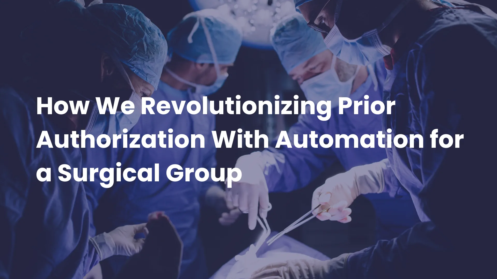 Automating Prior Authorization for a Surgical Group