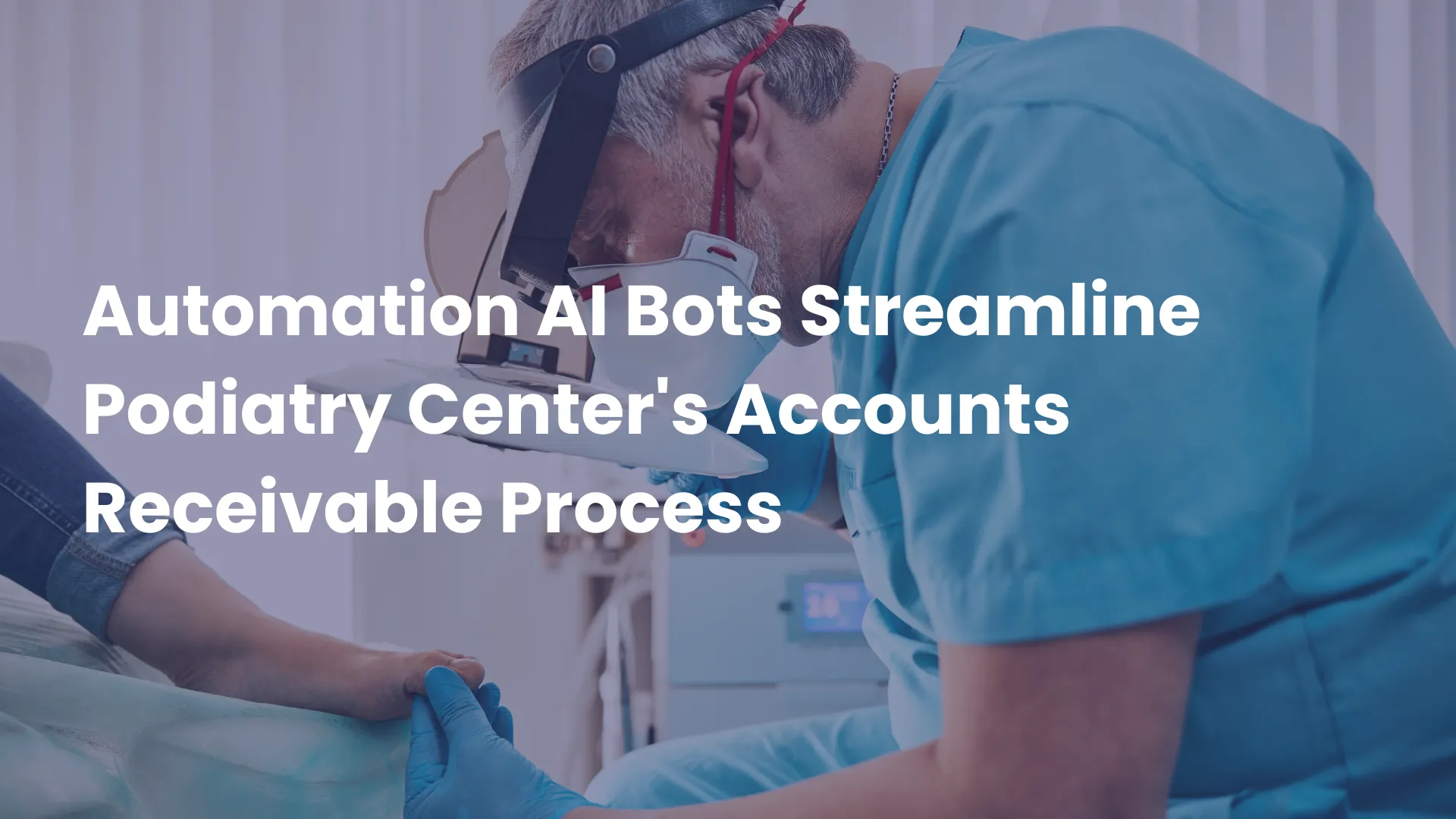 Automation AI Bots Streamline Podiatry Center's Accounts Receivable Process